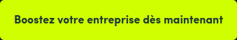 Boostez votre entreprise dès maintenant